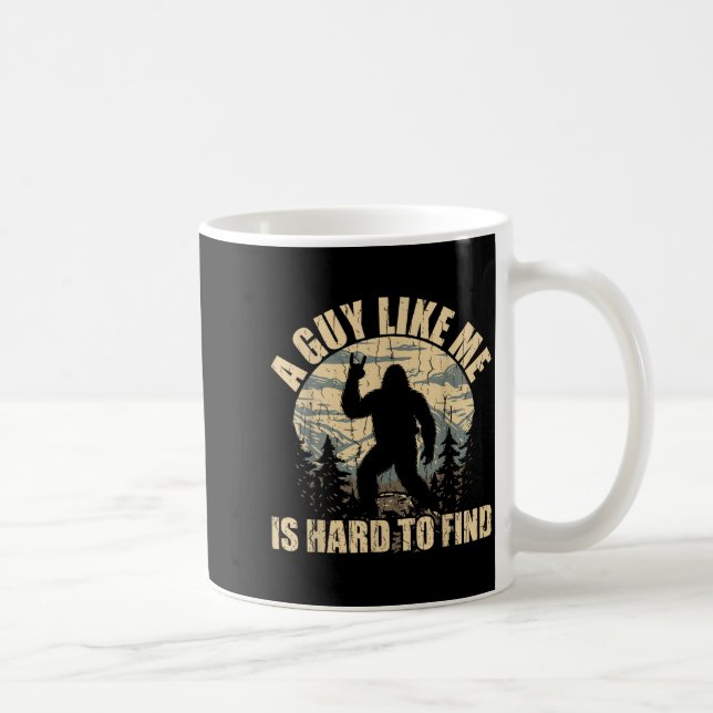 A Guy Like Me Is Hard To Find - Funny Bigfoot Sasq Kaffeetasse (Rechts)