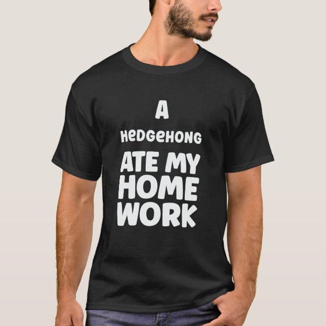 A Hedgehong Ate My Homework Sarcasm School Pupil H T-Shirt (Vorderseite)
