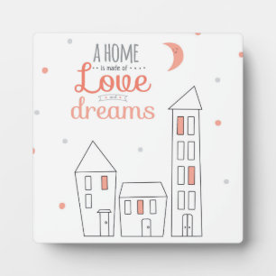 A Home Is Made Of Love and Dreams Fotoplatte