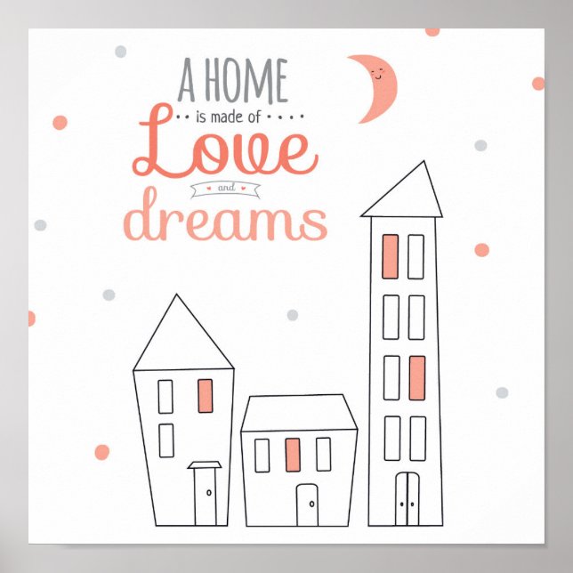 A Home Is Made Of Love and Dreams Poster (Vorne)