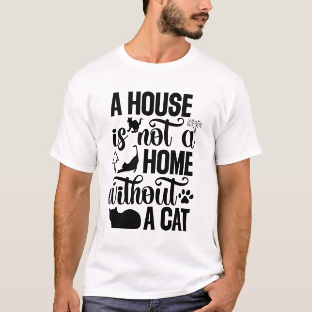 A House Is Not a Home Without a Cat – Cat Lover T-Shirt (Vorderseite)