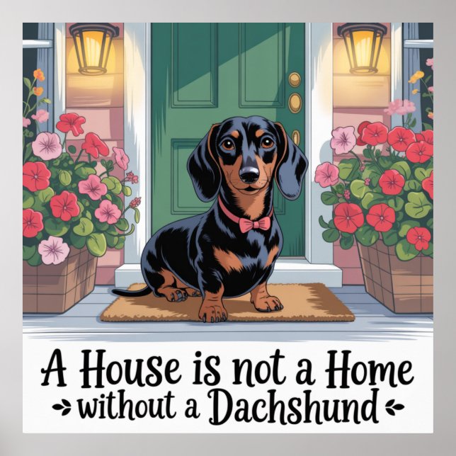 A House Is Not A Home Without A Dachshund Poster (Vorne)