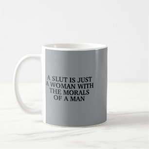 A ist eine Frau mit der Moral eines Mannes Lustige Kaffeetasse