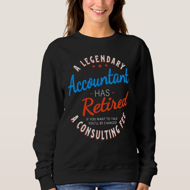 A Legendary Accountant Has Retired Accountant Reti Sweatshirt (Vorderseite)