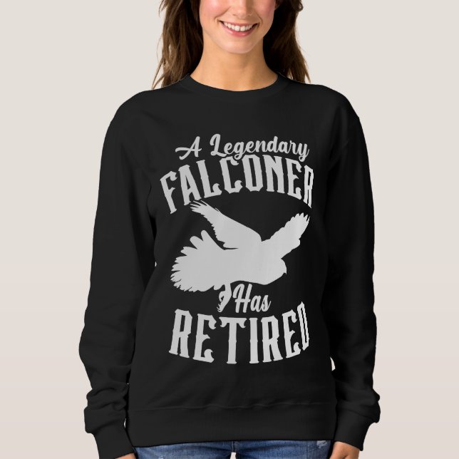 A Legendary Falconer Has Retired Bird Ornithology  Sweatshirt (Vorderseite)