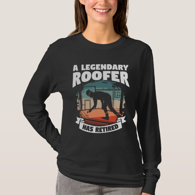A Legendary Roofer Has Retired Retirement Roofing T-Shirt (Vorderseite)