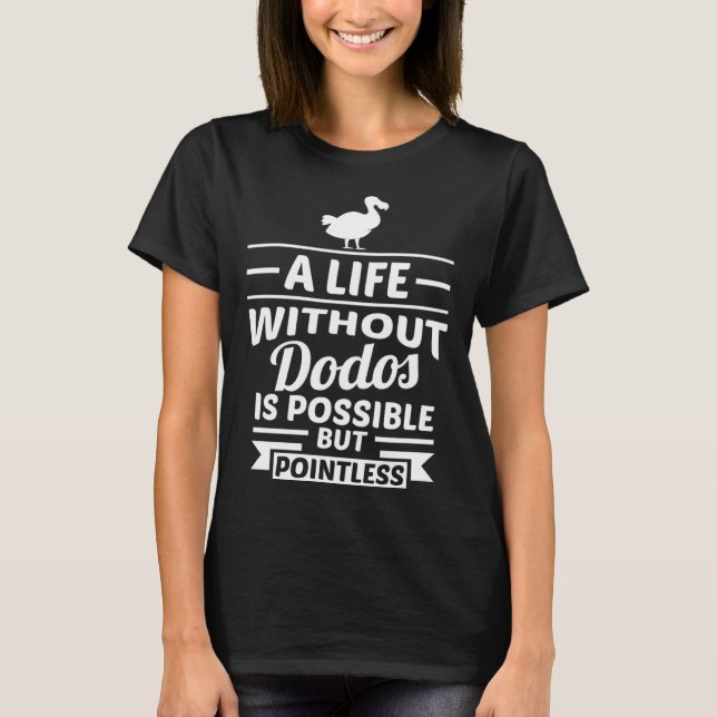 A life without dodos is possible Dodo T-Shirt (Vorderseite)
