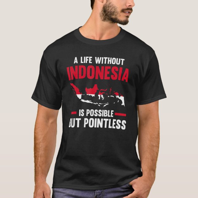 a life without Indonesia is possible Indonesian 1 T-Shirt (Vorderseite)