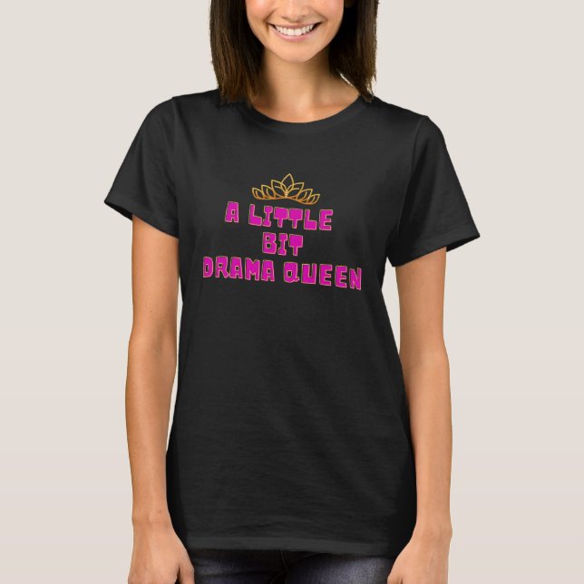 A Little Bit Drama Queen Dramatic  Acting Theater  T-Shirt (Vorderseite)
