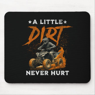 A little dirt hurt funny quad 4 wheelers atv ridin mousepad