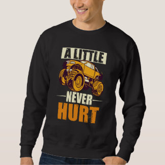 A Little Dirt Never Hurt 4x4 Offroad Cool Four Whe Sweatshirt