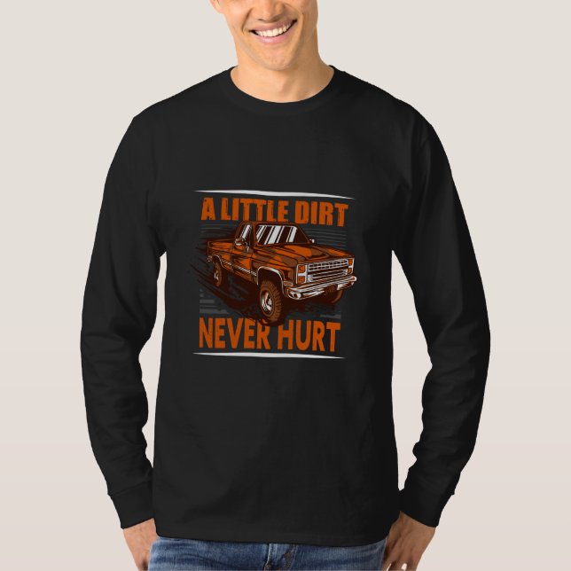 A Little Dirt Never Hurt 4x4 Offroad Cool Four Whe T-Shirt (Vorderseite)