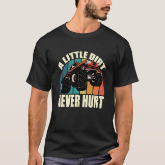 A Little Dirt Never Hurt 4x4 Offroad Cool Four Whe T-Shirt