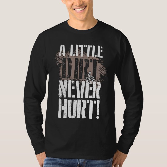 A Little Dirt Never Hurt ATV Quad Four Wheeler T-Shirt (Vorderseite)