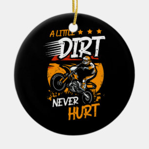 A Little Dirt Never Hurt Dirt Bike Motorcycle Keramik Ornament