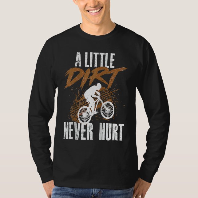 A Little Dirt Never Hurt  Mountain Biking Cyclist  T-Shirt (Vorderseite)