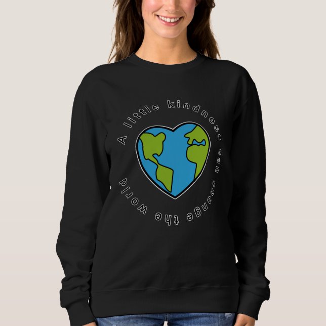 A little kindness can change the world love&peace  sweatshirt (Vorderseite)