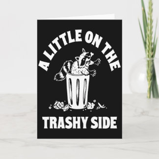 A Little On The Trashy Side – Funny Raccoon Trash Karte