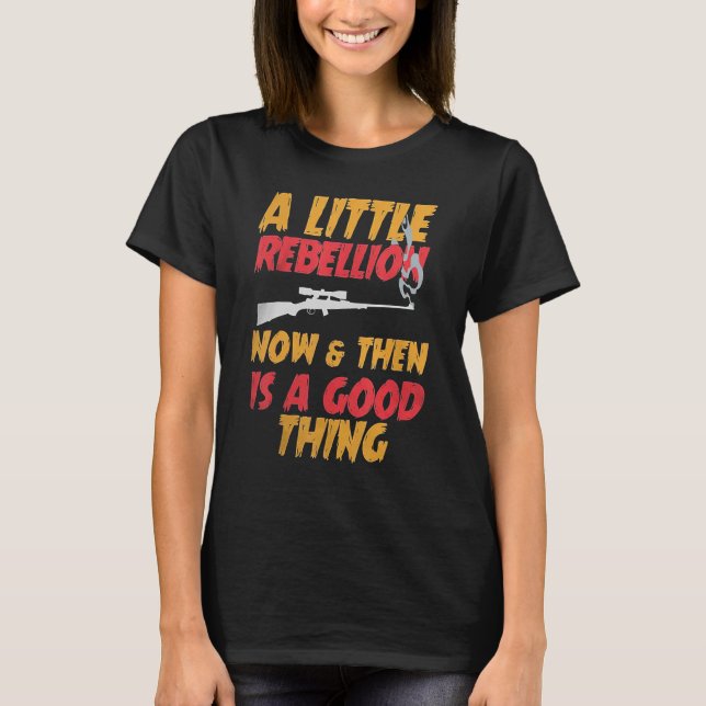A Little Rebellion Now & Then is a Good Thing T-Shirt (Vorderseite)