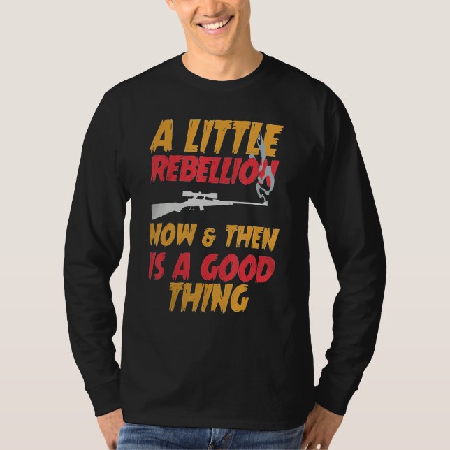 A Little Rebellion Now & Then is a Good Thing T-Shirt (Vorderseite)