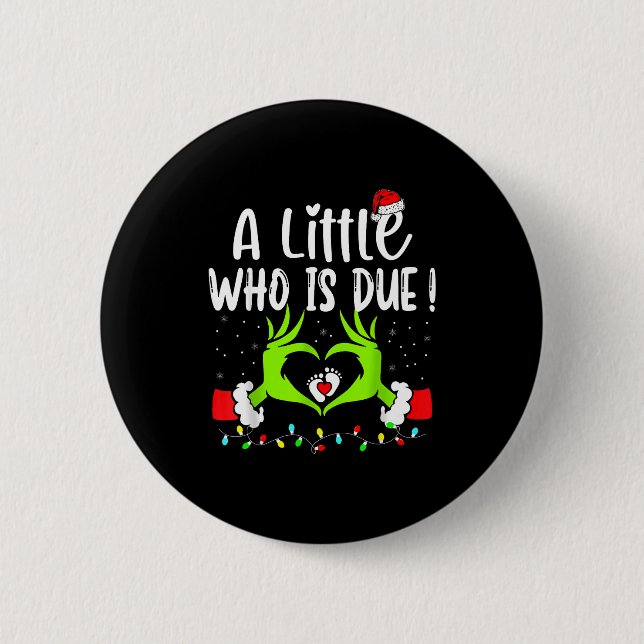 A Little Who Is Due Funny Christmas Pregnancy Anno Button (Vorderseite)