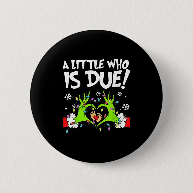 A Little Who Is Due Funny Christmas Pregnancy Anno Button (Vorderseite)