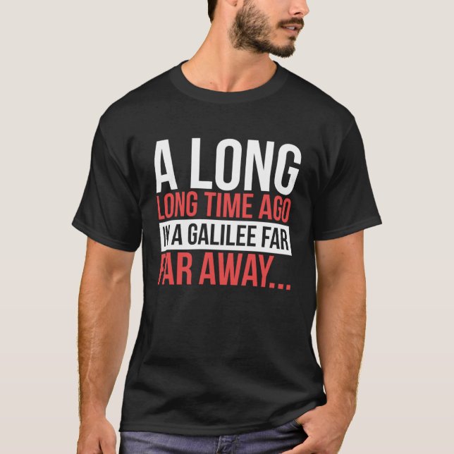 A Long Time Ago In A Galilee Far Away  Bible Space T-Shirt (Vorderseite)