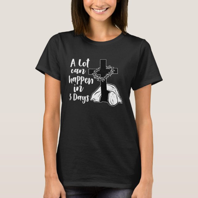A Lot Can Happen In 3 Days Jesus Christian Cross E T-Shirt (Vorderseite)