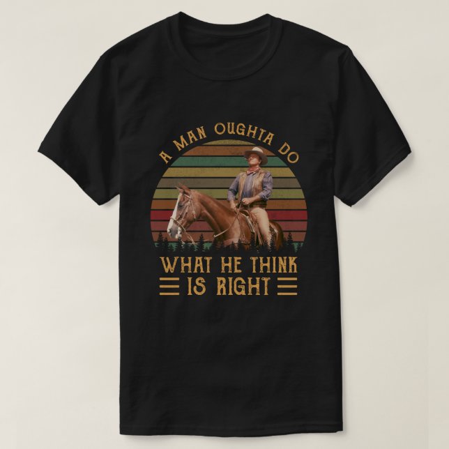 A Man Oughta Do What He Think Is Right T-Shirt (Design vorne)