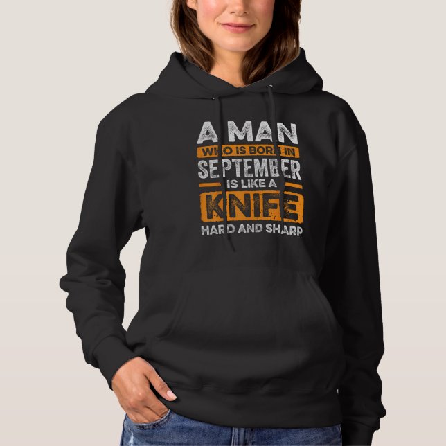 A Man Who Is Born In September Is Like A Knife Har Hoodie (Vorderseite)