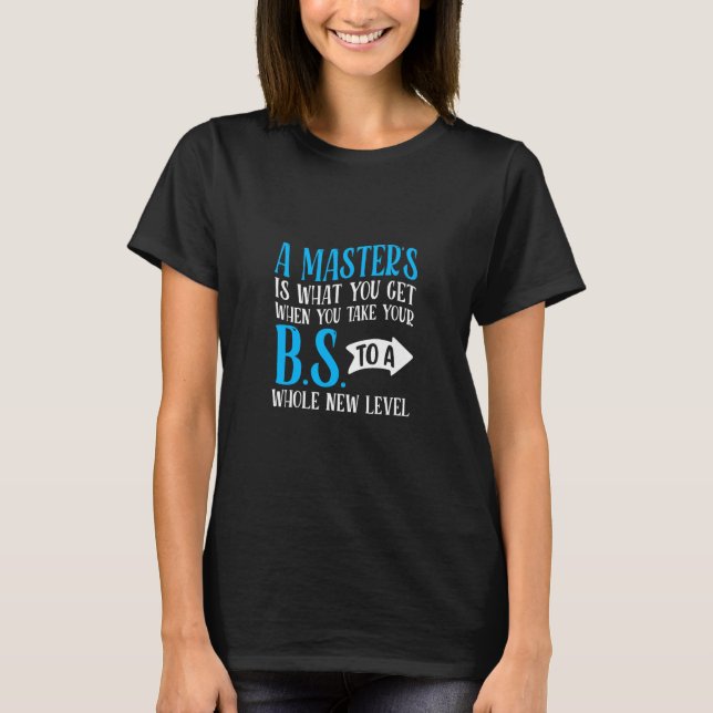 A Masters Is What You Get Student Graduation Colle T-Shirt (Vorderseite)