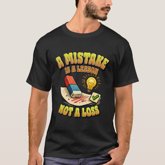 A Mistake Is A Lesson Not A Loss Motivational Art. T-Shirt (Vorderseite)