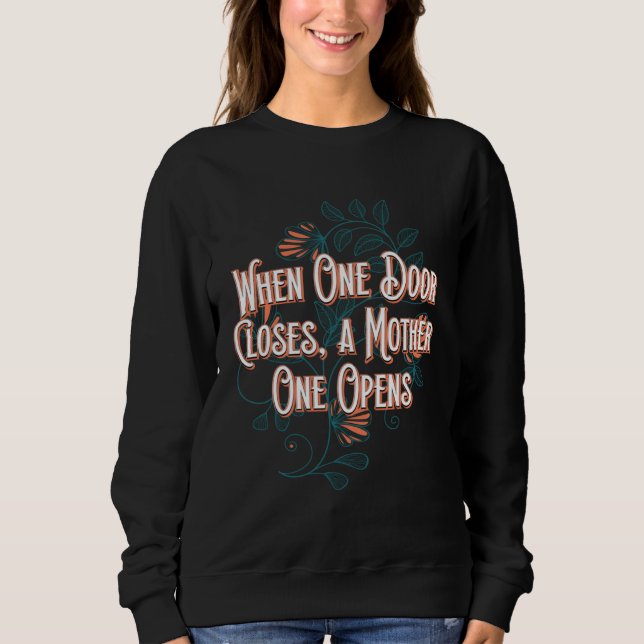 A Mother One Opens Motivational Quote Mom Inspirat Sweatshirt (Vorderseite)