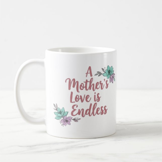 A Mother’s Love Is Endless – Floral Mug Gift  Kaffeetasse (Links)