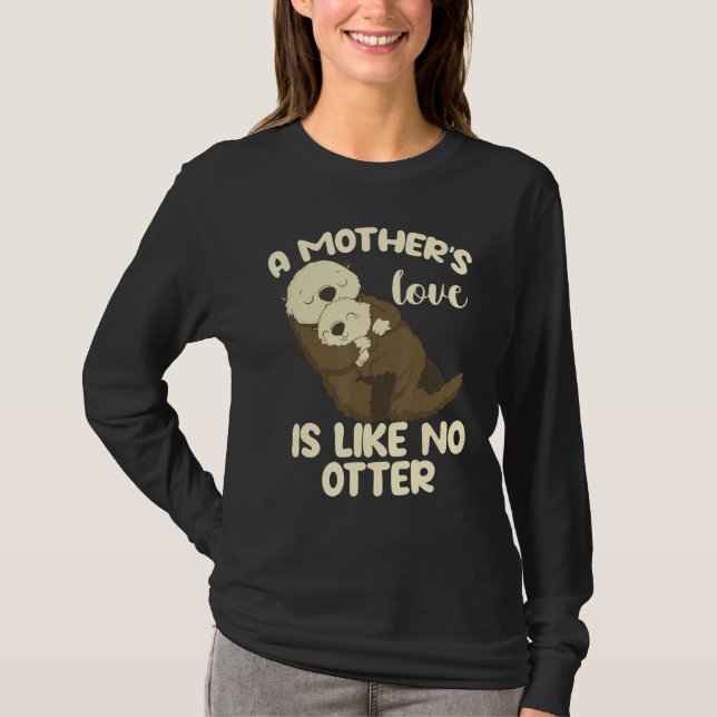 A Mother's Love Is Like No Otter T-Shirt (Vorderseite)