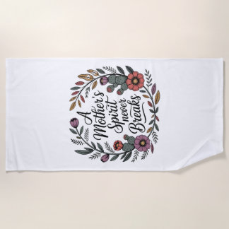 A Mother's Spirit Never Breaks Strandtuch