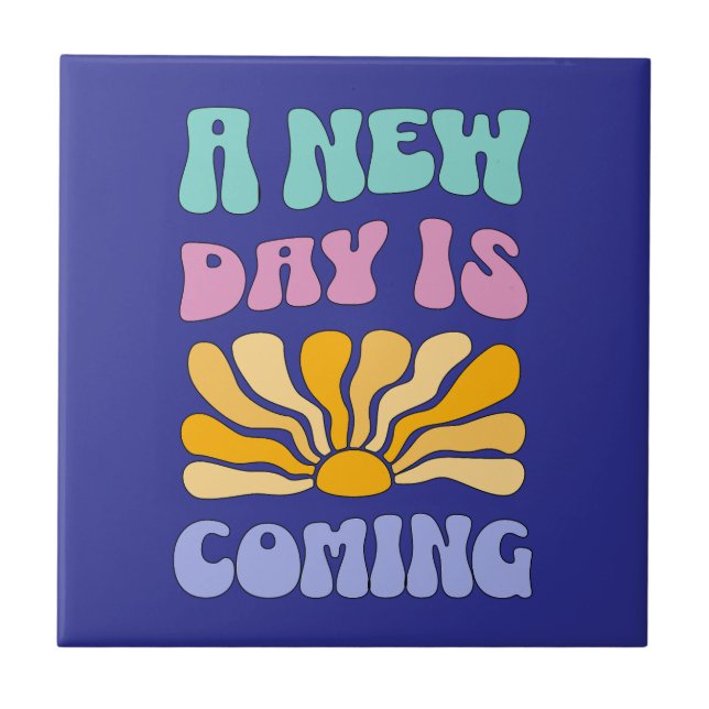 A New Day is Coming Fliese (Vorderseite)