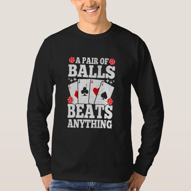 A Pair Of Balls Beats Anything   Poker Player Casi T-Shirt (Vorderseite)