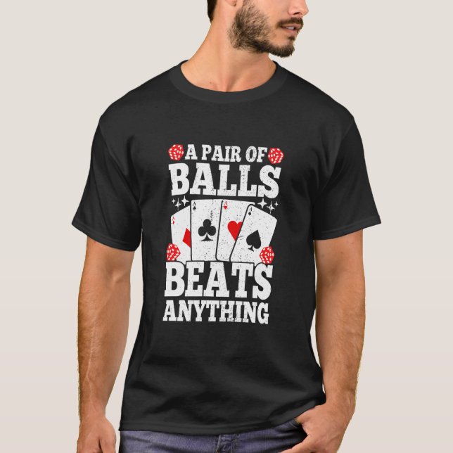 A Pair Of Balls Beats Anything   Poker Player Casi T-Shirt (Vorderseite)