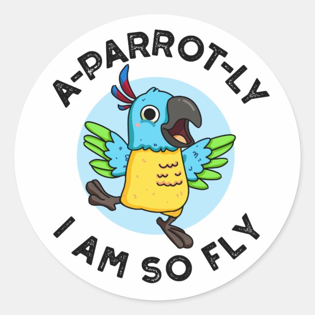 A-Papagei-ly Ich bin so fly Funny Animal Parrot Pu Runder Aufkleber (Vorderseite)