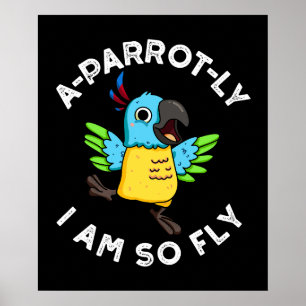 A-Papagei-ly Ich bin so fly Funny Parrot Pun Dark  Poster