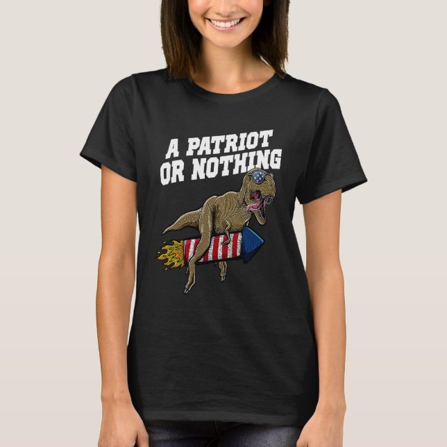 A Patriot or Nothing Patriotic 4th of July Patriot T-Shirt (Vorderseite)