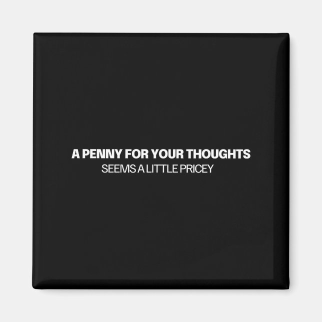 A Penny For Your Thoughts - Joke  Magnet (Vorne)