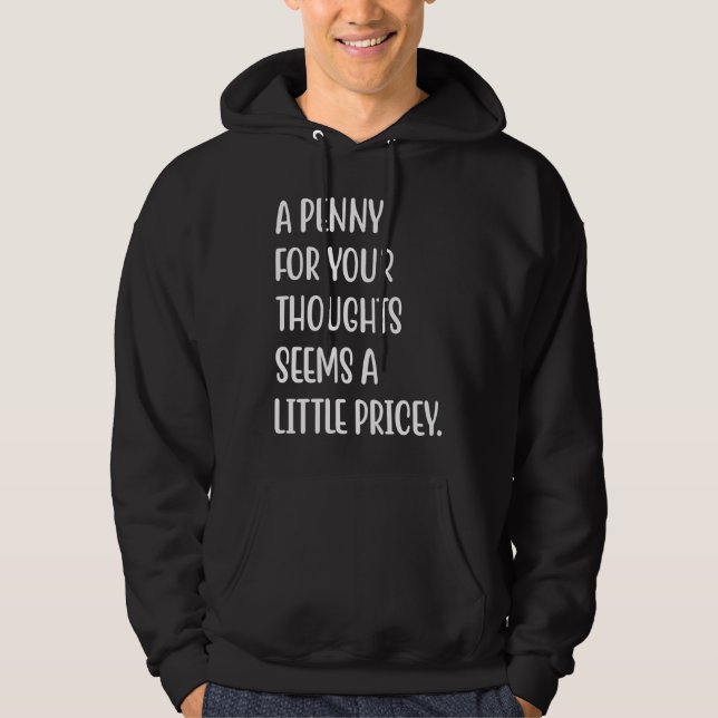 A Penny For Your Thoughts Seems A Little Pricey Fu Hoodie (Vorderseite)
