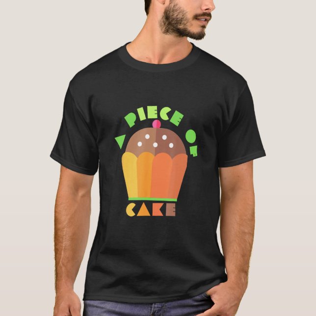 A Piece Of Cake  Cake   baker clothes  easy job T-Shirt (Vorderseite)