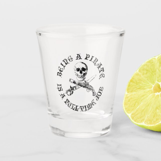 A Pirates Life FulltimeSKULL Shot Glass Schnapsglas (Vorderseite)