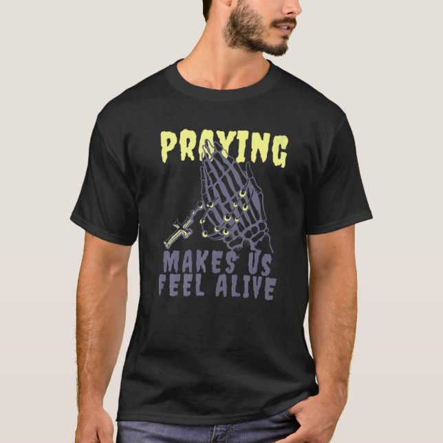 A Prayer makes me Feel Alive Praying Grim Reaper S T-Shirt (Vorderseite)