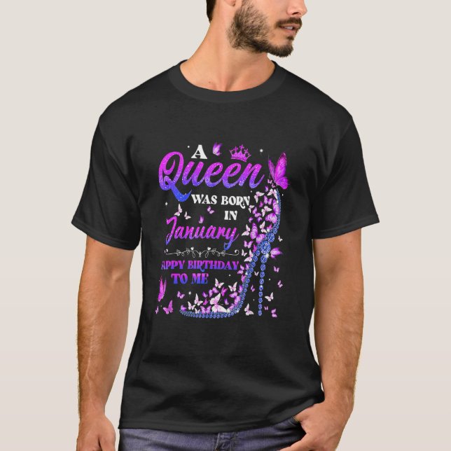 A Queen Was Born In January Happy Birthday To Me H T-Shirt (Vorderseite)