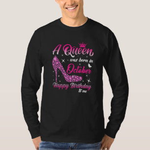 A Queen was born in October Birthday Women Girls H T-Shirt