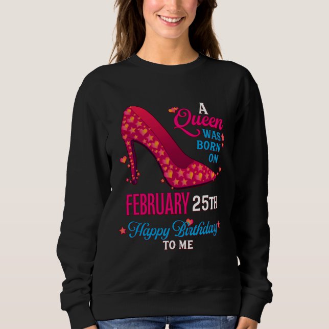 A Queen Was Born On February 25th  Girls Women Sweatshirt (Vorderseite)